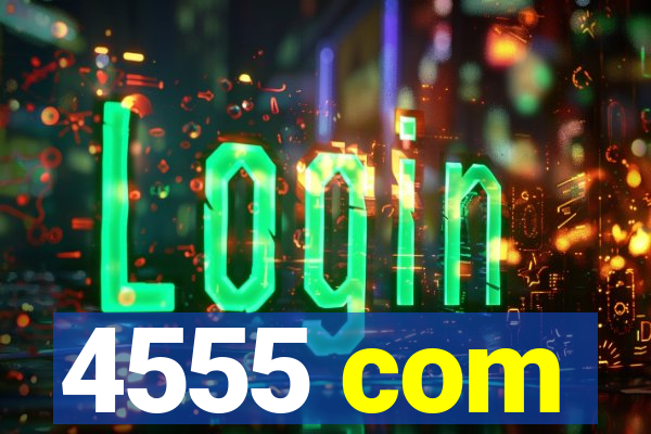 4555 com